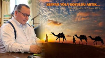 KERVAN YOLA KOYULDU ARTIK…