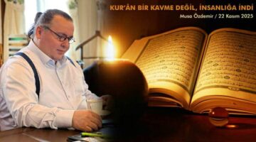 KUR’ÂN BİR KAVME DEĞİL, İNSANLIĞA İNDİ