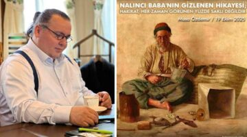 NALINCI BABA’NIN GİZLENEN HİKAYESİ; HAKİKAT, HER ZAMAN GÖRÜNEN YÜZDE SAKLI DEĞİLDİR