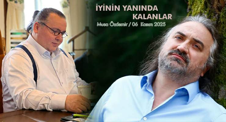 İYİNİN YANINDA KALANLAR