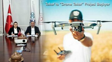 Tokat’ta “Drone Tokat” projesi başlıyor