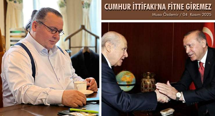 CUMHUR İTTİFAKI’NA FİTNE GİREMEZ