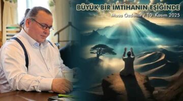 BÜYÜK BİR İMTİHANIN EŞİĞİNDE