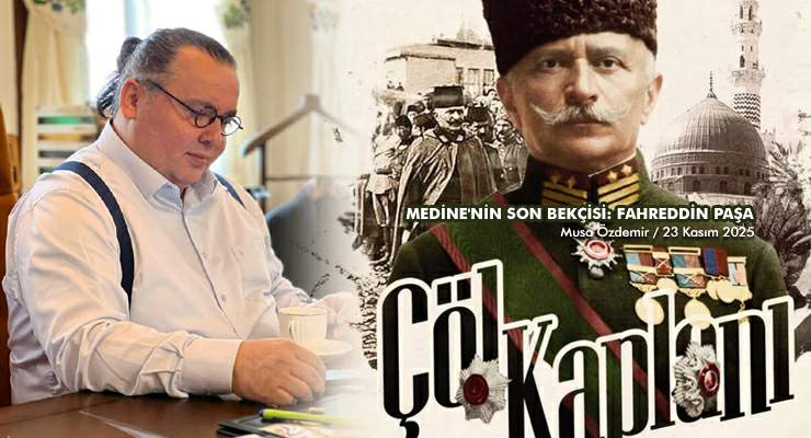 MEDİNE’NİN SON BEKÇİSİ: ÇÖL KAPLANI FAHREDDİN PAŞA