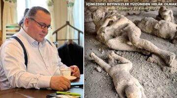 İÇİMİZDEKİ BEYİNSİZLER YÜZÜNDEN HELÂK OLMAK