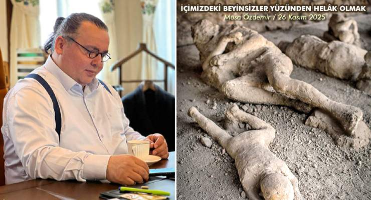 İÇİMİZDEKİ BEYİNSİZLER YÜZÜNDEN HELÂK OLMAK