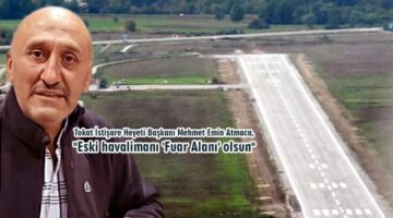 Başkan Mehmet Emin Atmaca, “Eski havalimanı ‘Fuar Alanı’ olsun”