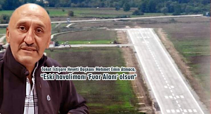 Başkan Mehmet Emin Atmaca, “Eski havalimanı ‘Fuar Alanı’ olsun”