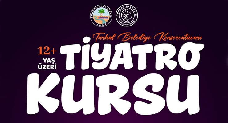 Turhal Belediyesi’nden, Tiyatro Kursu’na davet