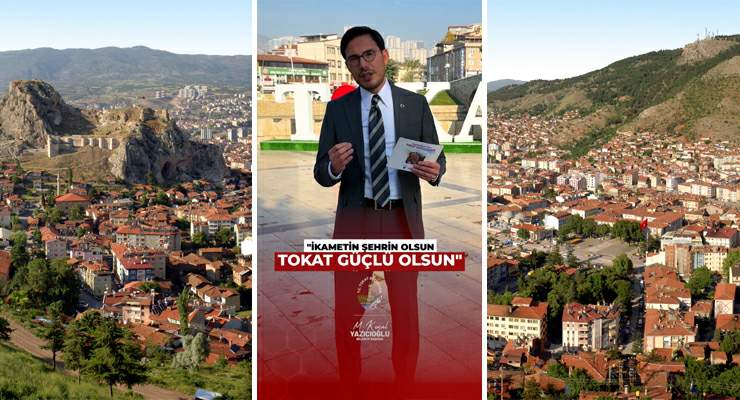 Başkan Yazıcıoğlu, “İkametin şehrin olsun, Tokat güçlü olsun”