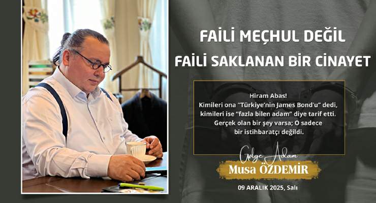 FAİLİ MEÇHUL DEĞİL, FAİLİ SAKLANAN BİR CİNAYET