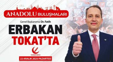 22 Aralık’ta Yeniden Refah Partisi Genel Başkanı Fatih Erbakan Tokat’ta