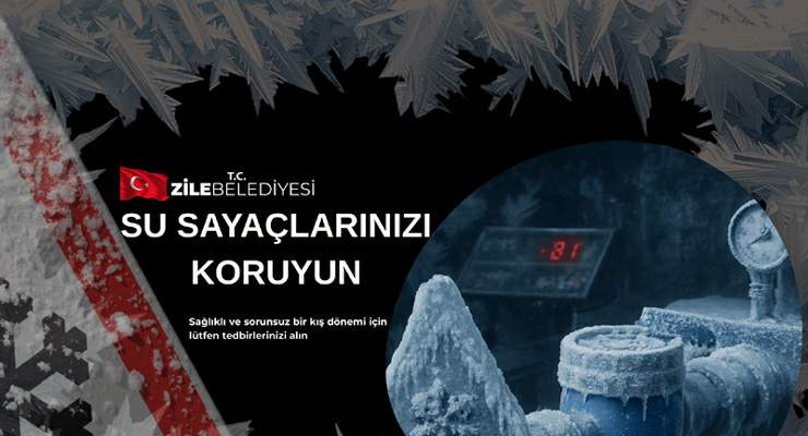 Zile Belediyesi’nden su sayaçlarında “Kış Güvenliği” uyarısı