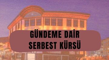 Salı Sohbetleri’nin bu haftaki konusu “Serbest Kürsü”