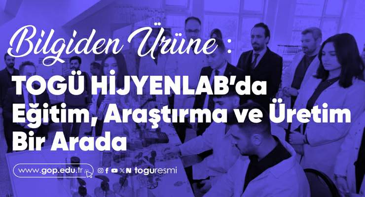 TOGÜ HİJYENLAB’da Eğitim, Araştırma ve Üretim bir arada