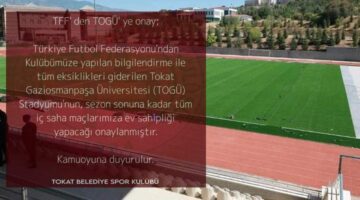 Tokat Belediyespor artık iç saha maçlarını TOGÜ’de oynayacak