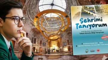 “Şehrimi Tanıyorum” yarışması başlıyor, Tokat’ı en iyi kim biliyor?