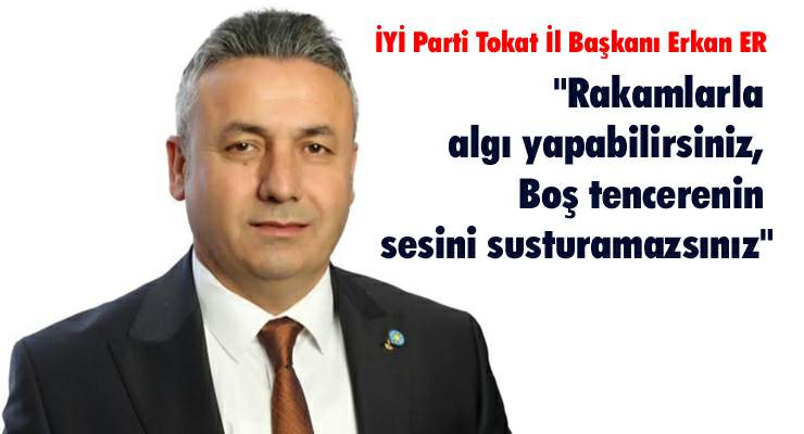 “Rakamlarla algı yapabilirsiniz, Boş tencerenin sesini susturamazsınız”