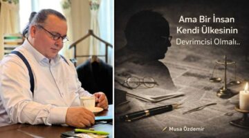 AMA BİR İNSAN KENDİ ÜLKESİNİN DEVRİMCİSİ OLMALI…