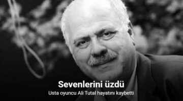 Usta oyuncu Ali Tutal hayatını kaybetti