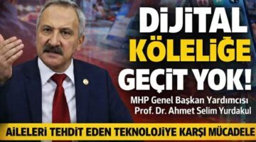 MHP’den “Aile Odaklı Dijital Bağımlılık Mücadelesi”