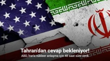 ABD, İran’a nükleer anlaşma için 48 saat süre verdi