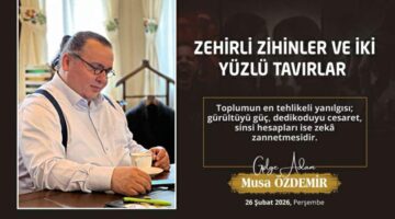 ZEHİRLİ ZİHİNLER ve İKİ YÜZLÜ TAVIRLAR