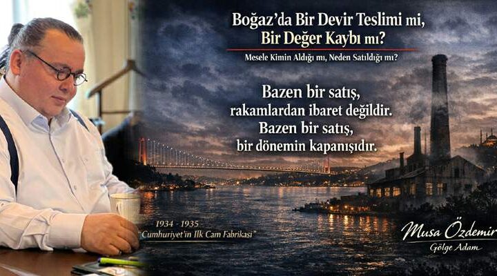BOĞAZ’DA BİR DEVİR TESLİMİ Mİ, BİR DEĞER KAYBI MI?