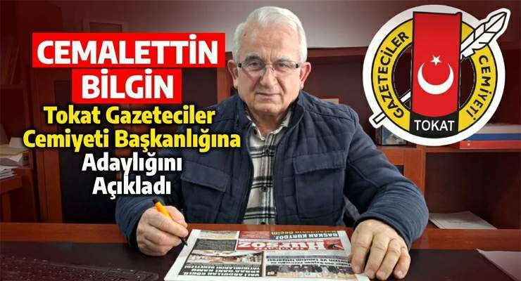 Cemalettin Bilgin, Tokat Gazeteciler Cemiyeti Başkanlığı’na adaylığını açıkladı