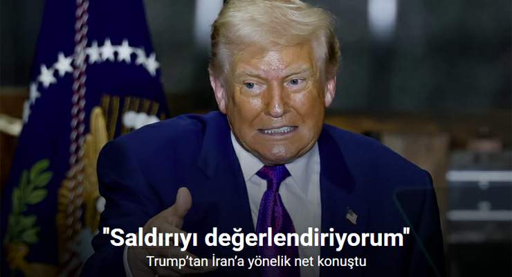 Trump’tan İran’a yönelik “Kısıtlı saldırı planı değerlendirmesi”
