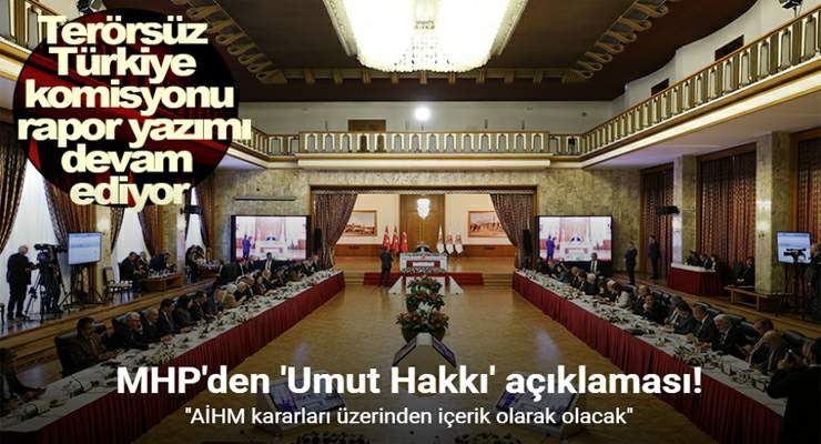 Terörsüz Türkiye komisyonu rapor yazımı devam ediyor