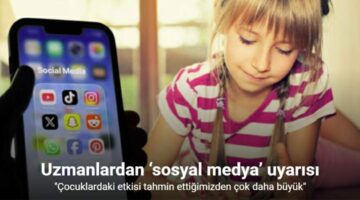 Uzmanlardan ‘Sosyal Medya’ uyarısı, “Çocuklardaki etkisi tahmin ettiğimizden çok daha büyük”