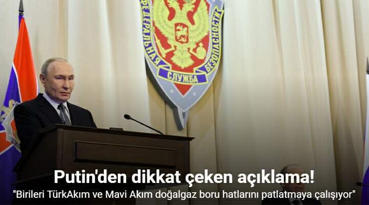 Putin: “Birileri TürkAkım ve Mavi Akım doğalgaz boru hatlarını patlatmaya çalışıyor”