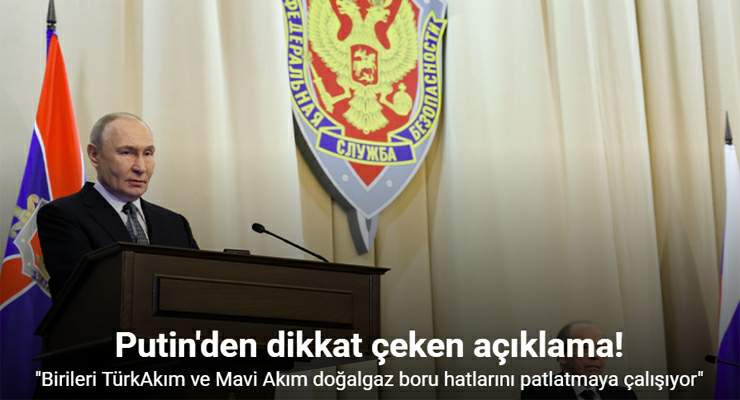 Putin: “Birileri TürkAkım ve Mavi Akım doğalgaz boru hatlarını patlatmaya çalışıyor”