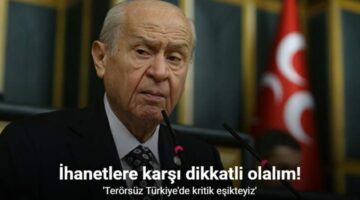 Bahçeli, “’Terörsüz Türkiye’ ve ’Terörsüz, İstikrarlı Bölge’ hedefleri Türk milletinin kaderine aracısız sahip çıkma hamlesidir”
