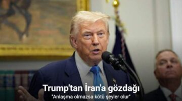 Trump’tan, İran’a gözdağı, ”Anlaşma olmazsa kötü şeyler olur”