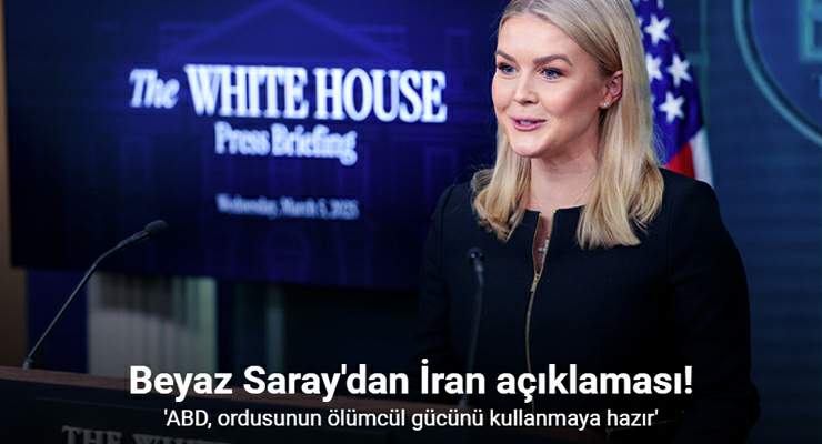 Beyaz Saray’dan İran açıklaması, ‘ABD, ordusunun ölümcül gücünü kullanmaya hazır’