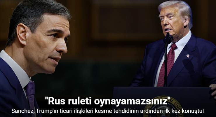 İspanya Başbakanı Sanchez’den Trump’a, “Milyonların kaderiyle Rus ruleti oynayamazsınız”