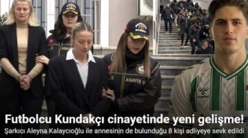Futbolcu “Kaan Kundakçı” cinayetinde yeni gelişme