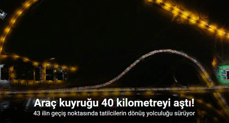 43 ilin geçiş noktasında tatilcilerin dönüş yolculuğu sürüyor: Araç kuyruğu 40 kilometreyi aştı