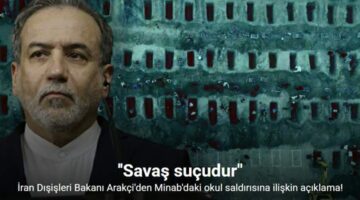 İran Dışişleri Bakanı Arakçi: “Minab’daki okul saldırısı savaş suçudur”
