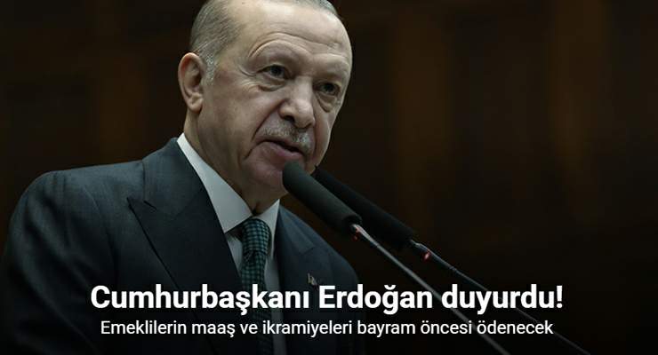 Erdoğan’dan müjde, Emeklilerin maaş ve ikramiyeleri bayram öncesi ödenecek