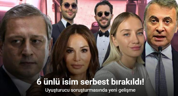 Uyuşturucu soruşturmasında 6 ünlü isim serbest bırakıldı