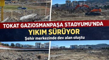 Gaziosmanpaşa Stadyumu ile Tokat’ın görüntüsü yeniden şekilleniyor