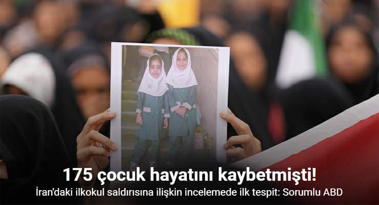 İran’daki ilkokul saldırısına ilişkin incelemede ilk tespit, “Sorumlu ABD”