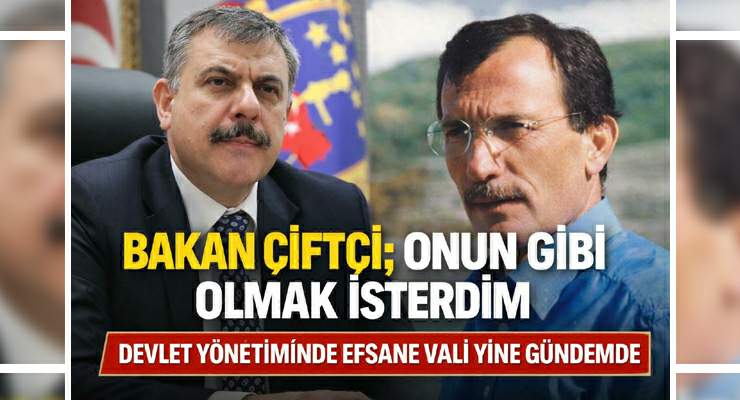 Bakan Çiftçi’den “Recep Yazıcıoğlu vurgusu, “O’nun gibi olmak isterdim”