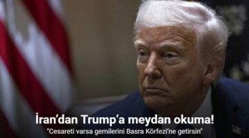 İran’dan Trump’a meydan okuma, “Cesareti varsa gemilerini Basra Körfezi’ne getirsin”