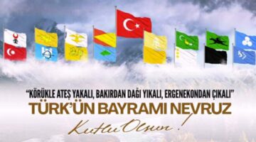 Türk Milleti’nin “Nevruz Bayramı” kutlu olsun