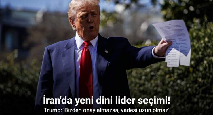 Trump: “(İran’da yeni dini lider seçimi) Bizden onay almazsa, vadesi uzun olmaz”