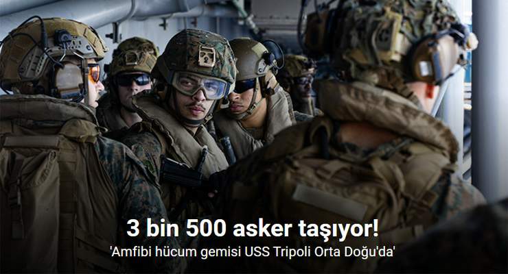 ABD ordusu, “3 bin 500 personel taşıyan amfibi hücum gemisi USS Tripoli Orta Doğu’da”
